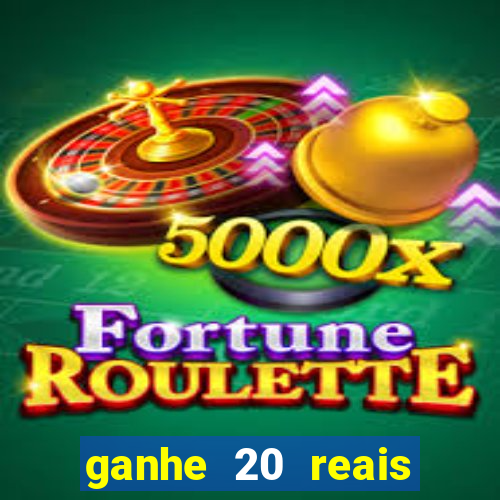 ganhe 20 reais para apostar cassino